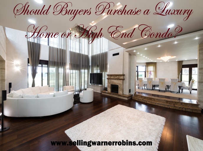 Should Buyers Purchase a Luxury Home or High End Condo