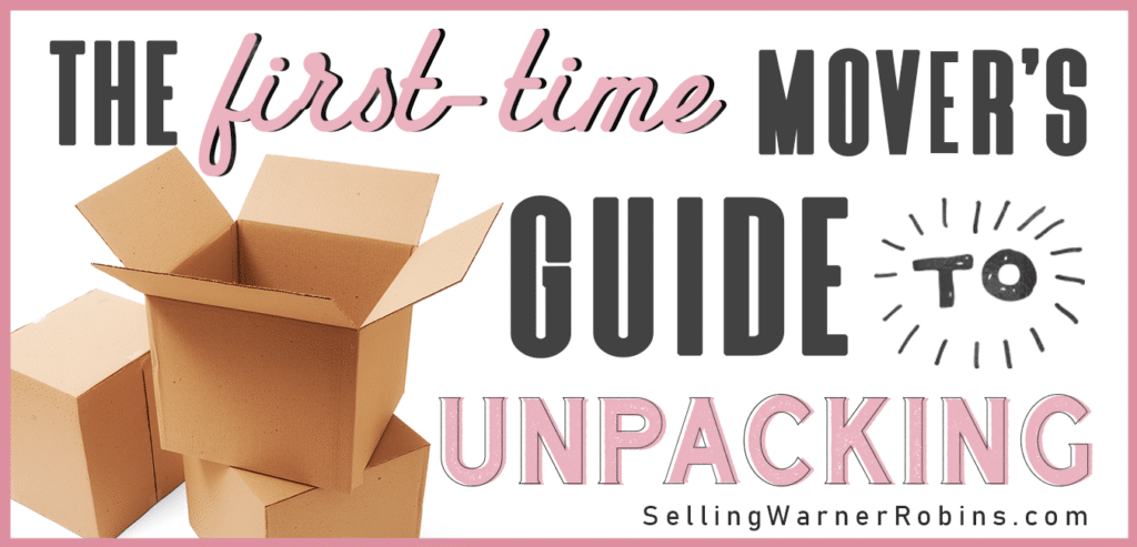 The First Time Mover's Guide to Unpacking A Home